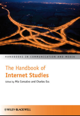 ❞ كتاب The Handbook of Internet Studies: The Internet in Everyday Life: Exploring the Tenets and Contributions of Diverse Approaches ❝  ⏤  ميا كونسالفو