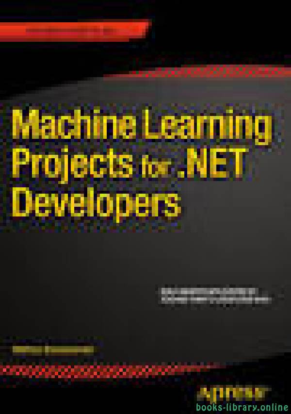 ❞ كتاب Machine Learning Projects for .NET Developers for f# ❝  ⏤ ماثياس براندويندر