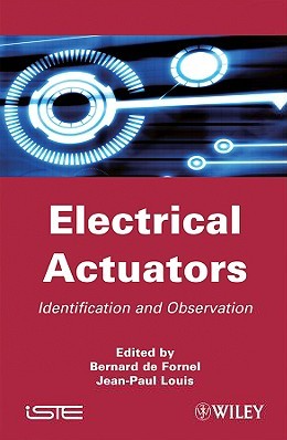 ❞ كتاب Electrical Actuators: Identification and Observation: Real‐Time Estimation of the Induction Machine Parameters ❝  ⏤ Bernard de Fornel