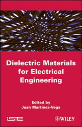 ❞ كتاب Dielectric Materials for Electrical Engineering: Physics of Dielectrics ❝  ⏤ Juan Martinez‐Vega