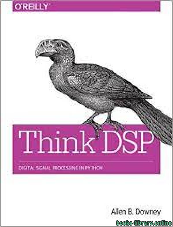 ❞ كتاب Think DSP: Digital Signal Processing in Python Version 0.9.8 ❝  ⏤ ألين بي. داوني