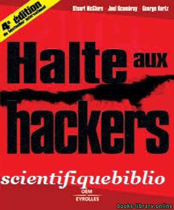 ❞ كتاب HALTE AUX HACKERS 4EME EDITION  ❝  ⏤ جويل سكامبراي، ستيوارت مكلور، جورج كيرتز