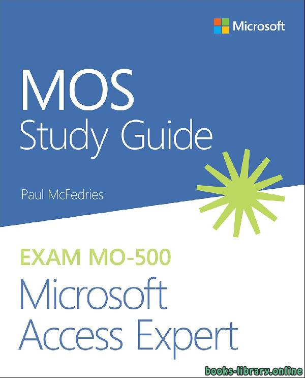 ❞ كتاب MOS Study Guide for Microsoft Access Expert Exam MO-500 ❝  ⏤ بول ماكفيدريز