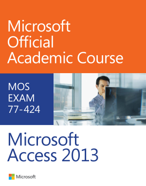 Microsoft Access 2013 : Microsoft Office Specialist 