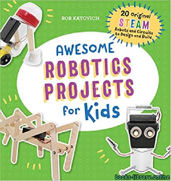 ❞ كتاب Awesome Robotics Projects for Kids ❝  ⏤ بوب كاتوفيتش