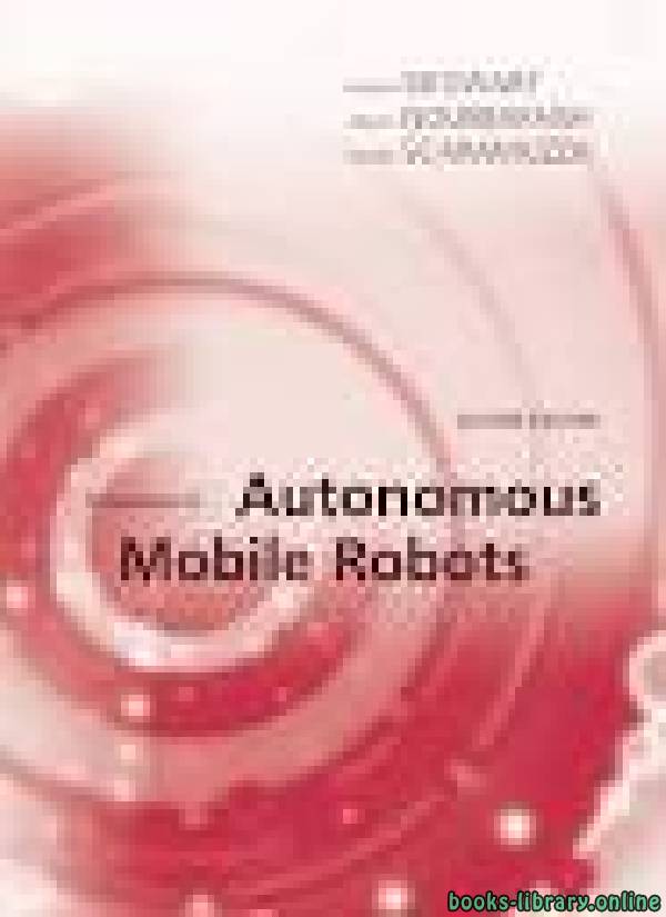 ❞ كتاب Introduction to Autonomous Mobile Robots 2 edition ❝  ⏤ إلله ريزا نوربخش، رولاند سيغفرت