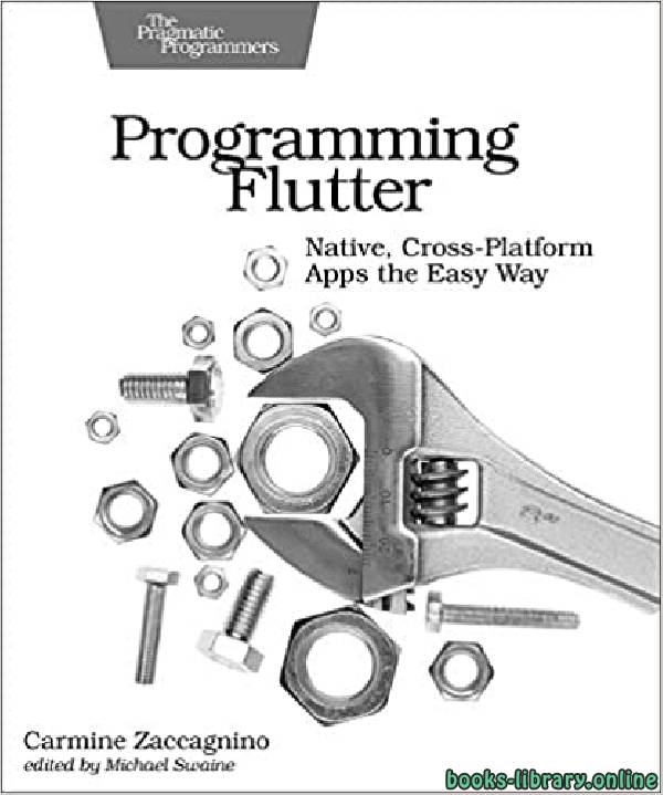 ❞ كتاب Programming Flutter: Native, Cross-Platform Apps the Easy Way ❝  ⏤ كارمين زاكانينو