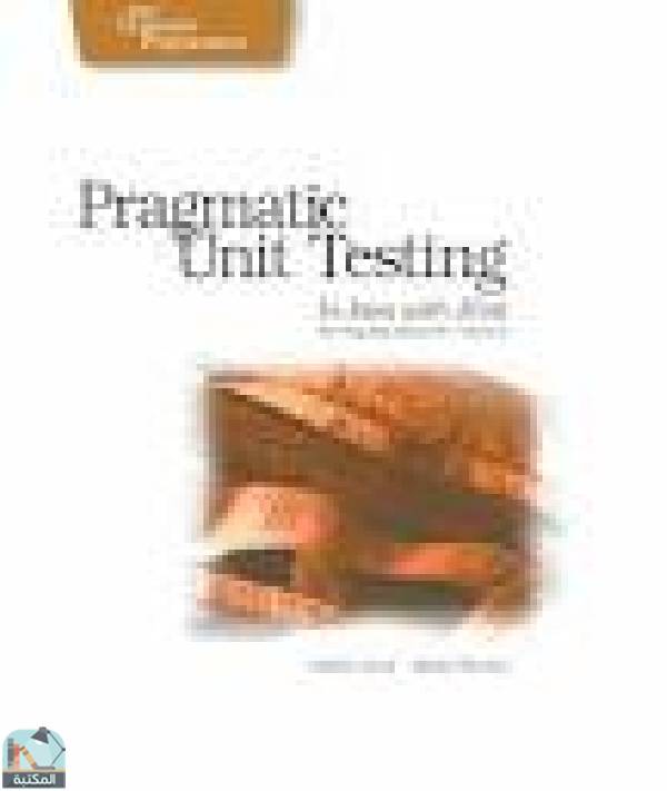❞ كتاب Pragmatic Unit Testing in Java with JUnit  ❝  ⏤ أندي هنت