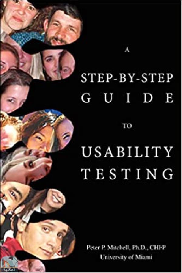 ❞ كتاب A STEP-BY-STEP GUIDE TO USABILITY TESTING ❝  ⏤ بيتر بي ميتشيل