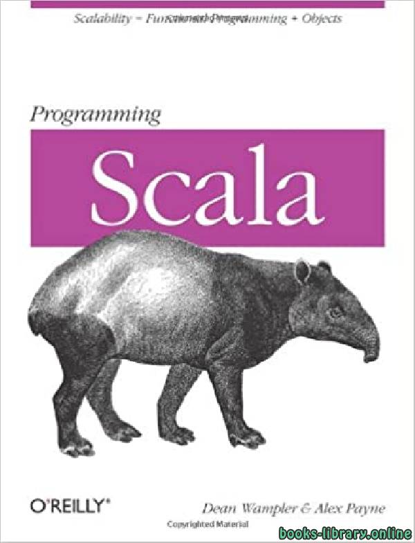 ❞ كتاب Programming Scala: Scalability = Functional Programming + Objects ❝  ⏤ أليكس باين، دين وامبلر