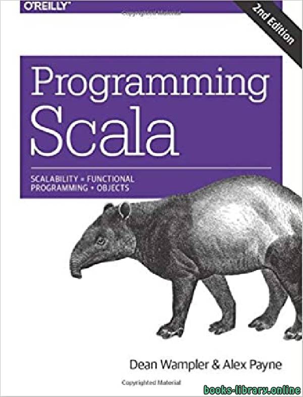 ❞ كتاب Programming Scala: Scalability = Functional Programming + Objects 2nd Edition ❝  ⏤ أليكس باين، دين وامبلر