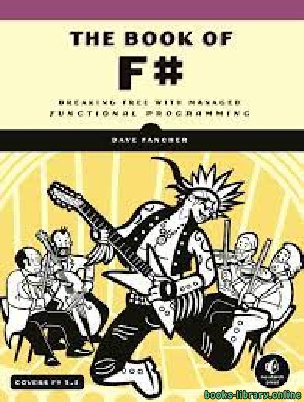 ❞ كتاب The Book of F#: Breaking Free with Managed Functional Programming ❝  ⏤ ديف فانشر