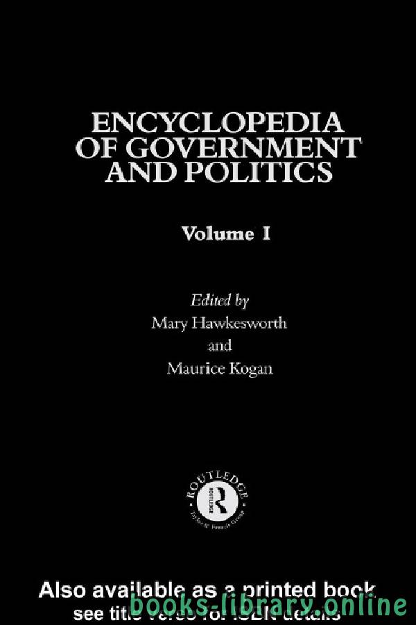 ❞ كتاب ENCYCLOPEDIA OF GOVERNMENT AND POLITICS Volume I text 22 ❝  ⏤ ماري هوكسورث وموريس كوجان