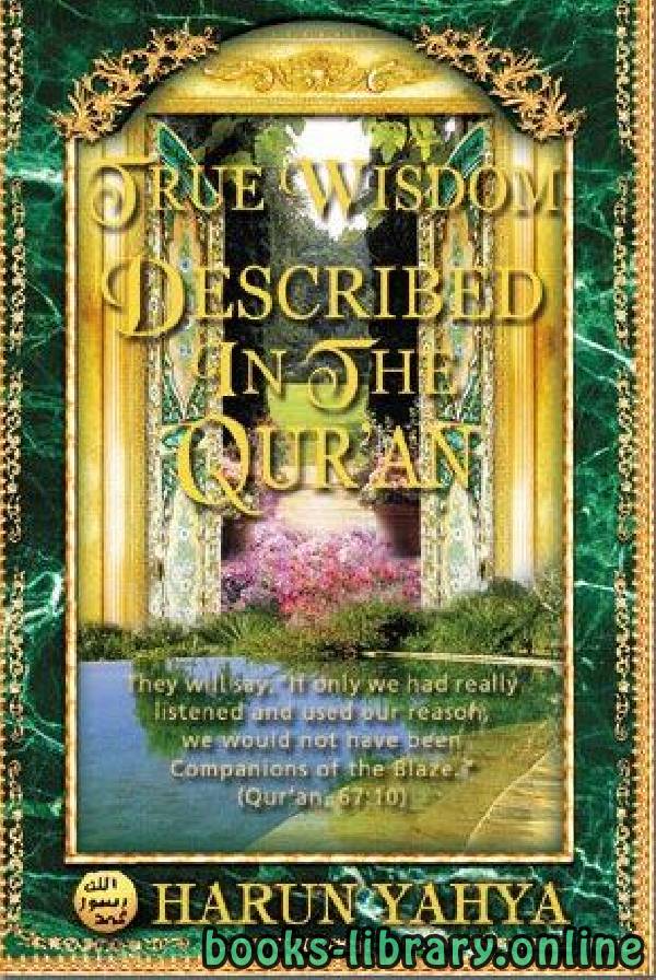 ❞ كتاب TRUE WISDOM DESCRIBED IN THE QUR’AN ❝  ⏤ هارون يحي