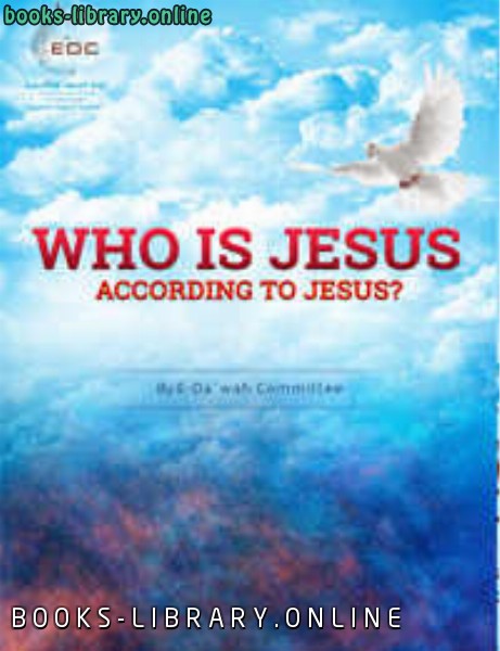 ❞ كتاب Who is Jesus according to Jesus ❝  ⏤ E Da`wah Committee EDC