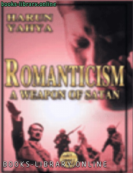 ❞ كتاب ROMANTICISM: A WEAPON OF SATAN ❝  ⏤ هارون يحي