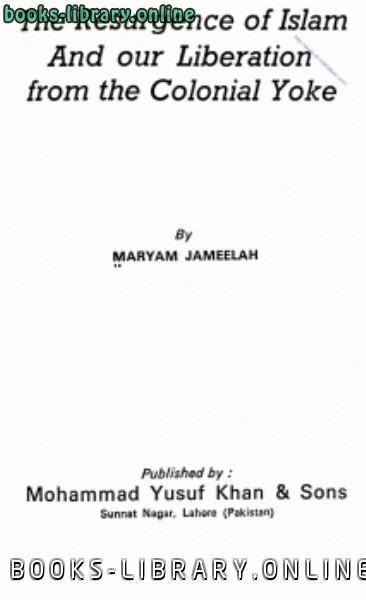 ❞ كتاب The Resurgence of Islam And our Liberation from the Colonial Yoke ❝  ⏤ Maryam Jameelah
