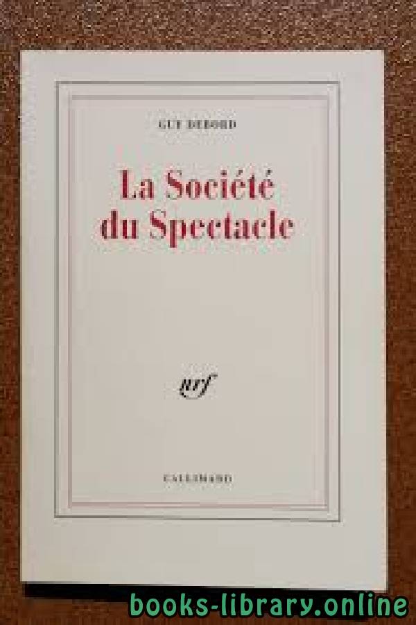 ❞ كتاب GUY DEBORD LA SOCIÈTÈ DU SPECTACLE ❝  ⏤ Guy Debord