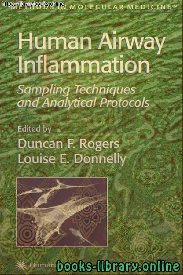 ❞ كتاب Human Airway Inflammation_ Sampling Techniques and Analytical Protocols ❝  ⏤ Duncan F. Rogers
Louise E. Donnelly
