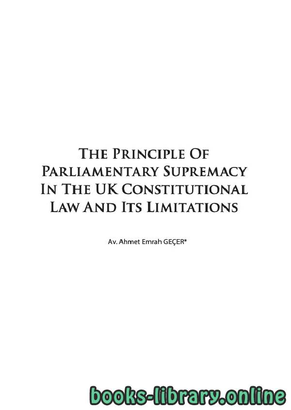 ❞ كتاب The Principle Of Parliamentary Supremacy In The UK Constitutional Law And Its Limitations ❝  ⏤ احمد عميره