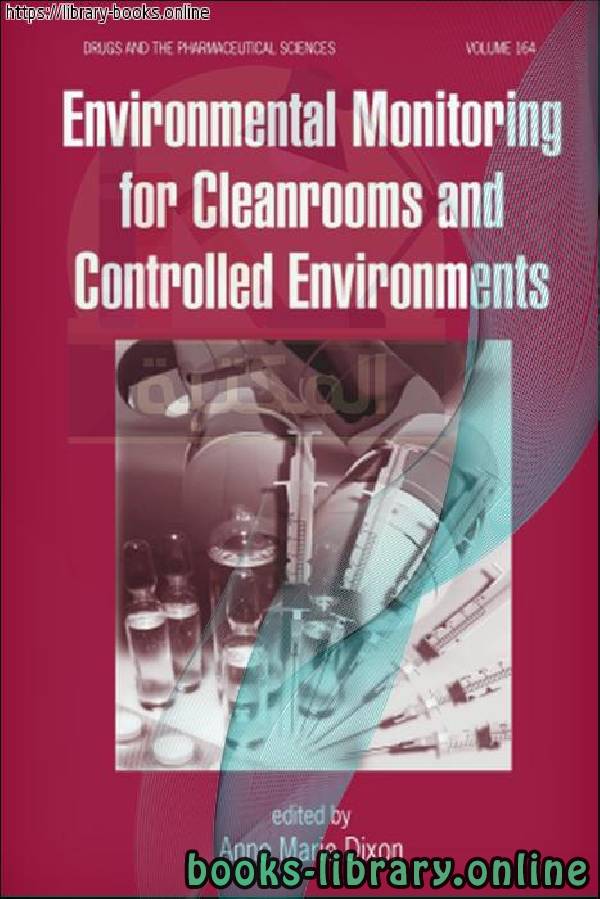 ❞ كتاب Drugs and the Pharmaceutical Sciences - Environmental Monitoring for Cleanrooms and Controlled Environments ❝  ⏤ Marie Dixon Anne