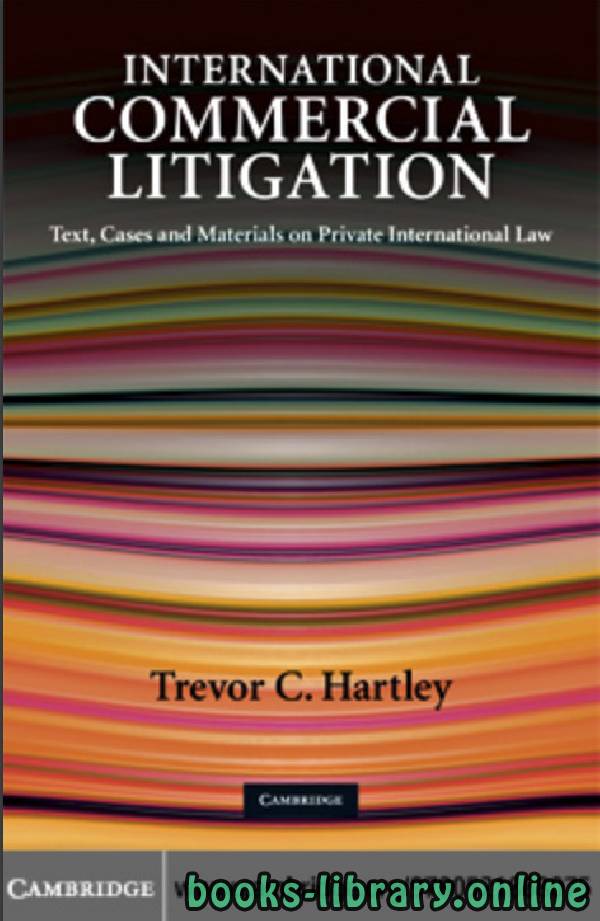 ❞ كتاب International Commercial Litigation Text, Cases and Materials on Private International Law ❝  ⏤ تريفور هارتلي