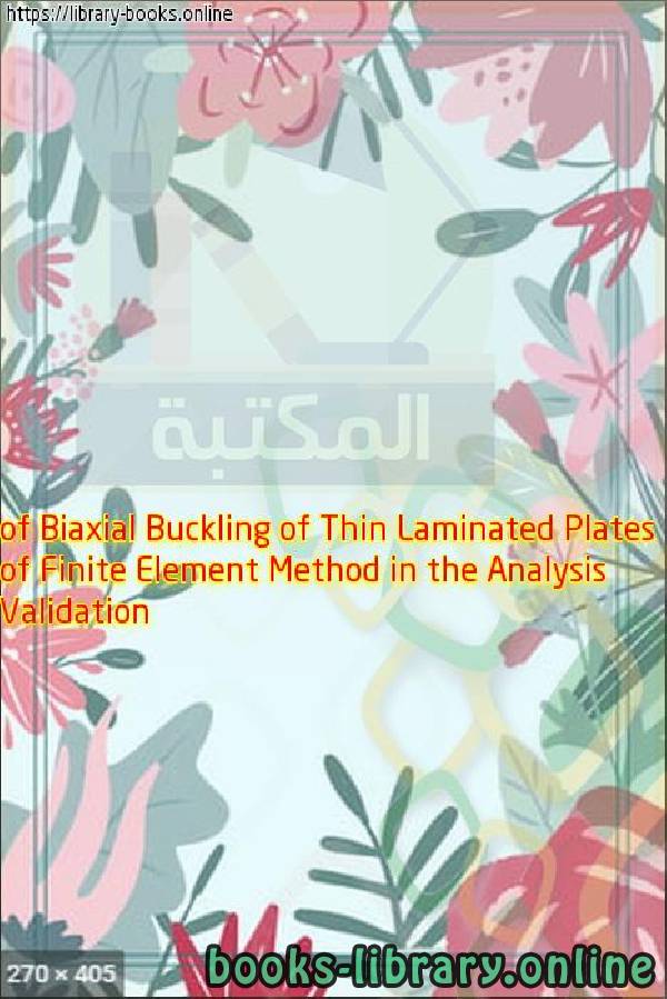 ❞ كتاب Validation of Finite Element Method in the Analysis of Biaxial Buckling of Thin Laminated Plates ❝  ⏤ osama mohammed elmardi suleiman