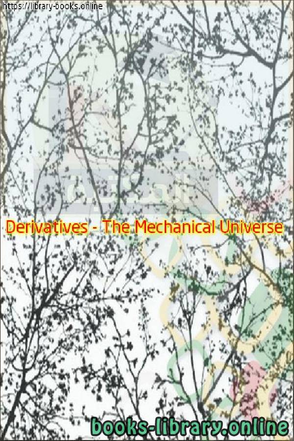 Derivatives - The Mechanical Universe