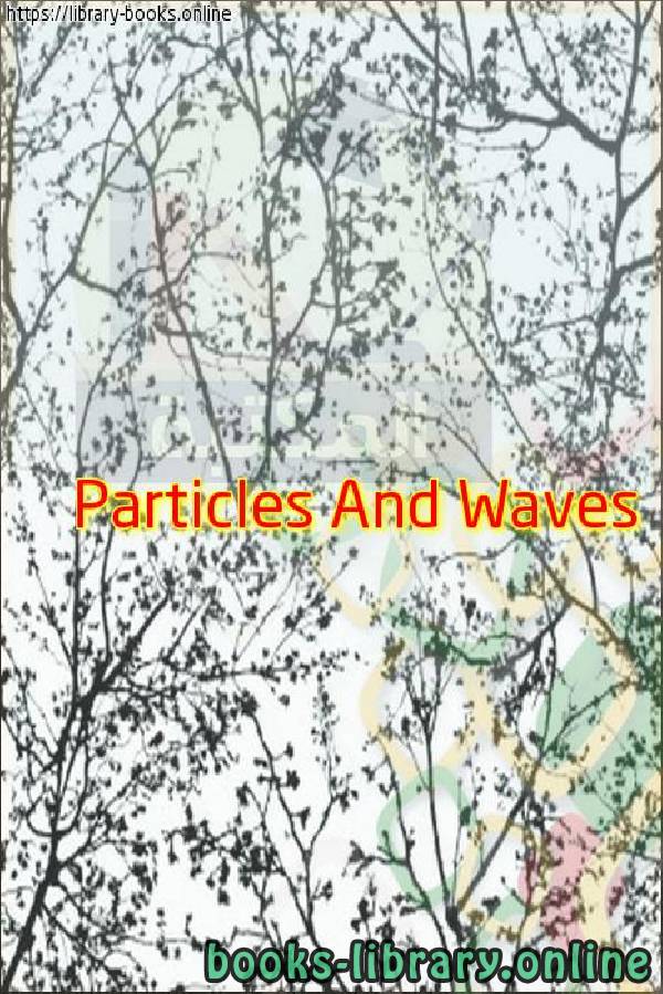 ❞ فيديو Particles And Waves - The Mechanical Universe ❝  ⏤ David Goodstein