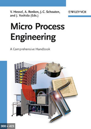 ❞ كتاب Micro Process Engineering, A Comprehensive Handbook : Chapter 27 ❝  ⏤ Prof. Dr. Volker Hessel