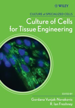 ❞ كتاب Culture of Cells for Tissue Engineering: Frontmatter ❝  ⏤ Gordana Vunjak‐Novakovic
