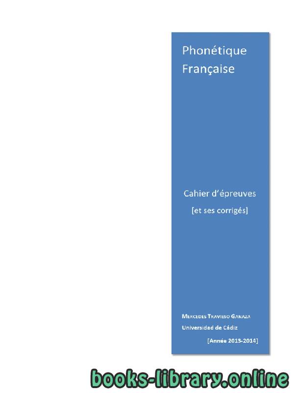 ❞ كتاب Phonétique Française Cahier d’épreuves [et ses corrigés] ❝  ⏤ كاتب غير معروف