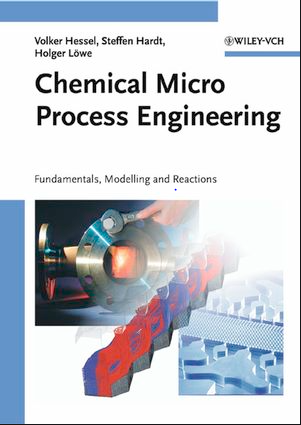 ❞ كتاب Chemical Micro Process Engineering, Fundamentals, Modelling and Reactions: Modeling and Simulation of Micro Reactors: Sections 2.1–2.5 ❝  ⏤ Prof. Dr. Volker Hessel