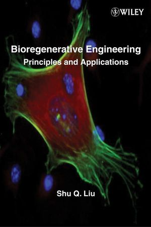 ❞ كتاب Bioregenerative Engineering,Principles and Applications: Cardiac Regenerative Engineering ❝  ⏤ شو كيو ليو