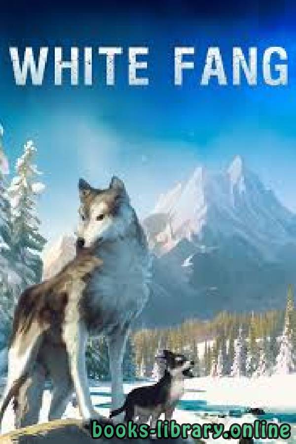 ❞ قصة White Fang ❝  ⏤ Jack London