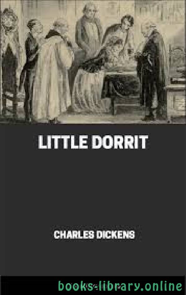 ❞ قصة Little Dorrit ❝  ⏤ تشارلز ديكنز