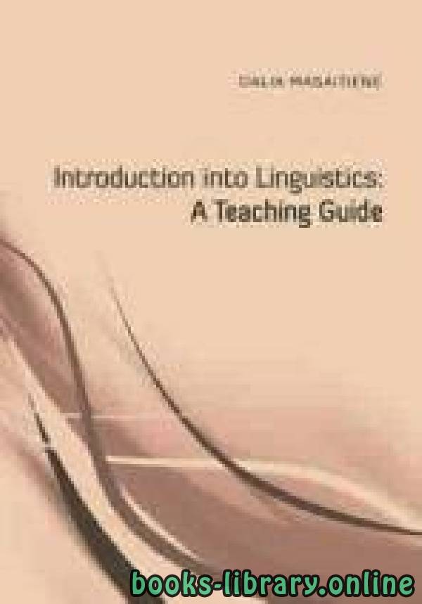 ❞ كتاب DALIA MASAITIENĖ Introduction into Linguistics: A Teaching Guide ❝  ⏤ DALIA MASAITIENĖ