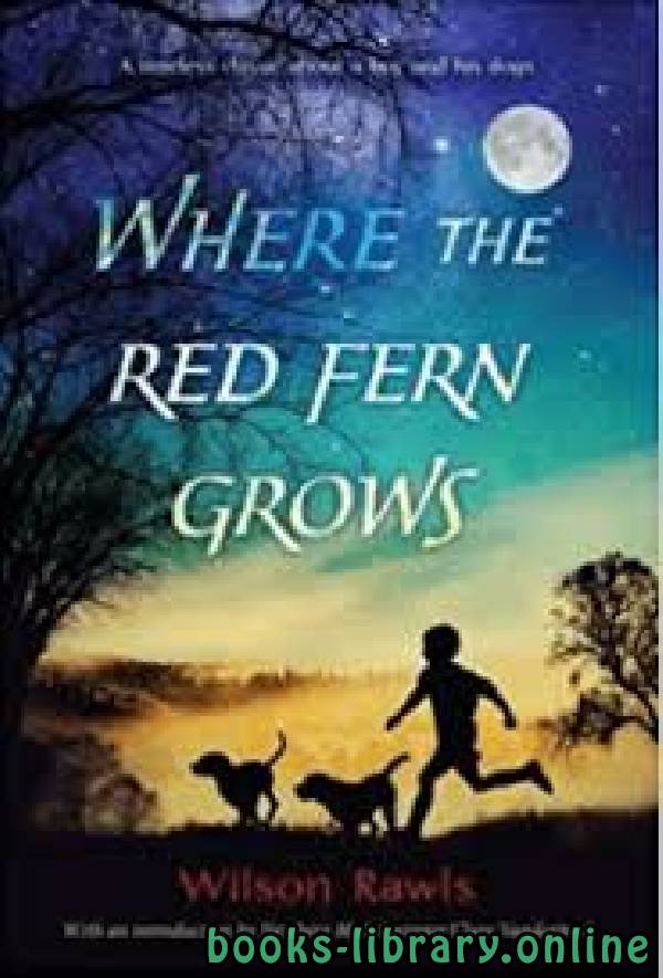 ❞ رواية Where the Red Fern Grows ❝  ⏤ Wilson Rawls