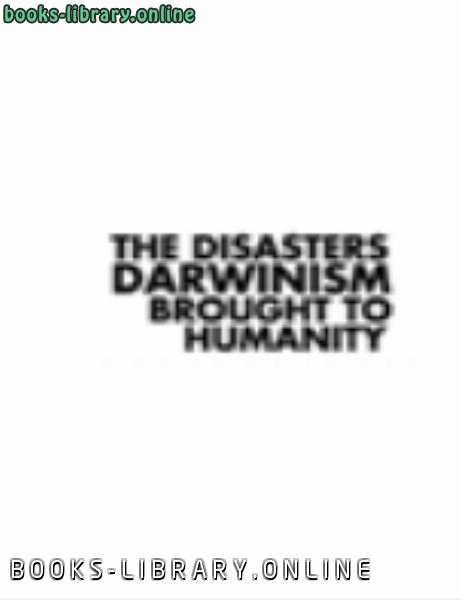❞ كتاب THE DISASTERS DARWINISM BROUGHT TO HUMANITY ❝  ⏤ هارون يحي