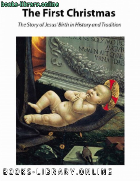 ❞ كتاب The First Christmas The Story of Jesus Birth in History and Tradition ❝  ⏤ Biblical Archaeology Society