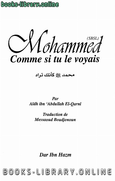 ❞ كتاب محمد صلى الله عليه وسلم كأنك تراه (باللغة الفرنسية) ❝  ⏤ عائض القرني