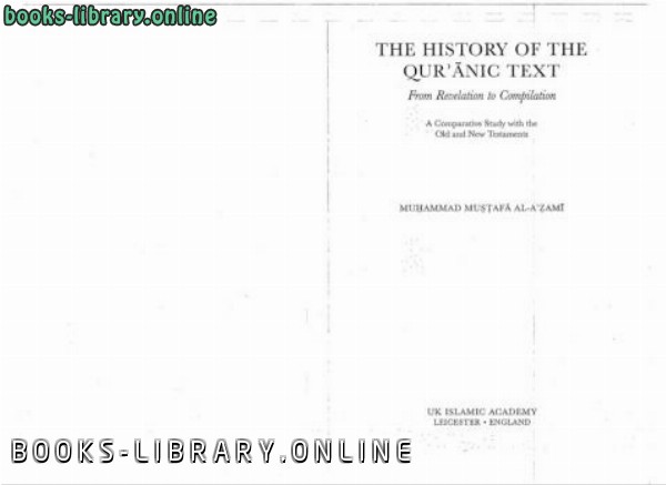 The History of the Quranic Text from Revelation to Compilation A Comparative Study with the Old and New Testaments 
