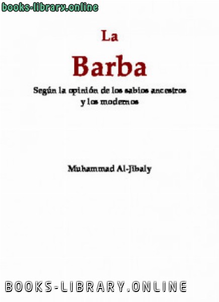 ❞ كتاب La Barba seg uacute n la opinion de los sabios ancestros y los modernos ❝  ⏤ محمد الجبالي