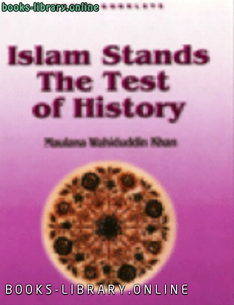 ❞ كتاب Islam Stands The Test of History ❝  ⏤ Wahiduddin Khan