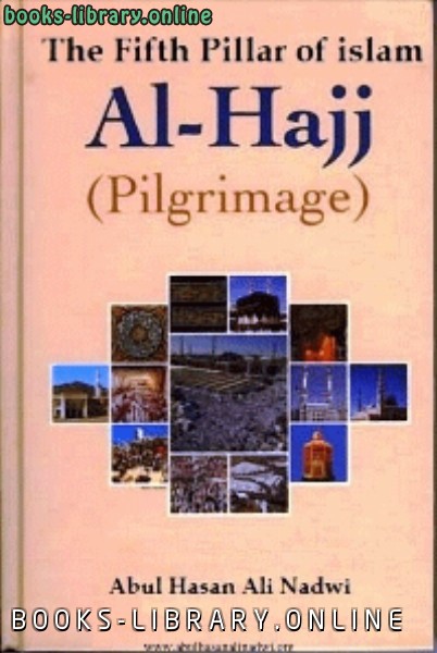 ❞ كتاب Al Hajj The Fifth Pillar Of Islam ❝  ⏤ S Abul Hasan Ali Nadwi