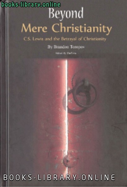 ❞ كتاب Beyond Mere Christianity CSLewis and The Betrayal of Christianity ❝  ⏤ Brandon Toropov