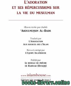 L rsquo adoration et ses r eacute percussions dans la vie du musulman 