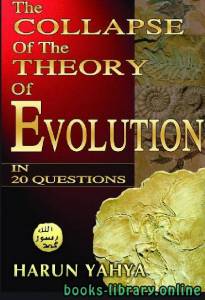 THE COLLAPSE OF THE THEORY OF EVOLUTION IN 20 QUESTIONS 