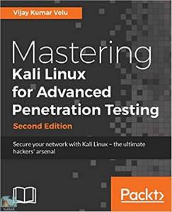 Mastering Kali Linux for Advanced Penetration Testing 2nd Edition 