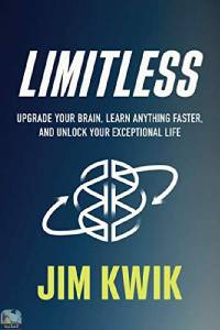 Limitless: Upgrade Your Brain, Learn Anything Faster, and Unlock Your Exceptional Life 